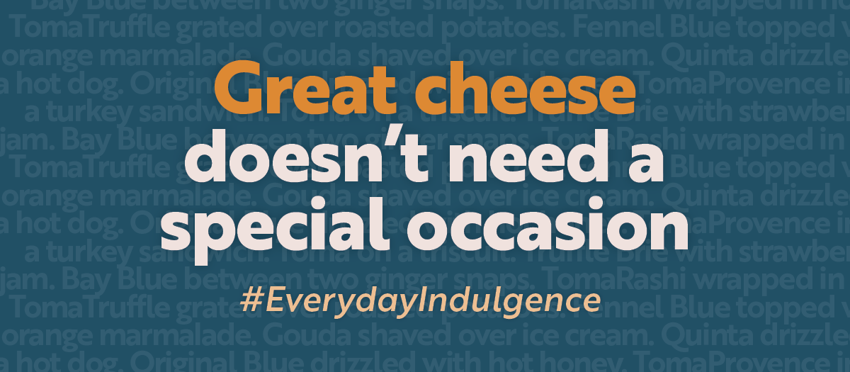 Great Cheese Doesn't Need a Special Occasion